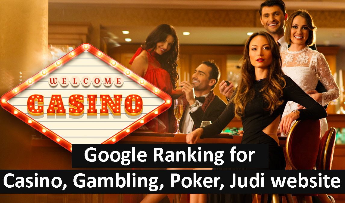 Google Ranking for casino, Gambling, Poker, judi Website